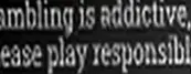 Gambling is addictive, please play responsibly